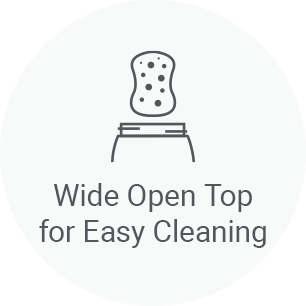 Wide open top for easy cleaning 